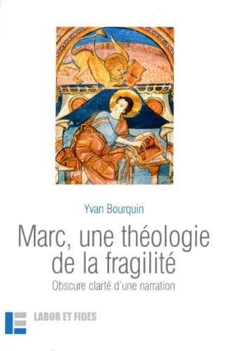 Marc, une thologie de la fragilit : Obscure clart d'une narration