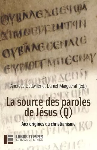 La Source des paroles de Jsus (Q) : Aux origines du christianisme