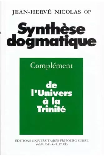 Synthse dogmatique : 2 - De l'Univers  la Trinit (Complment)