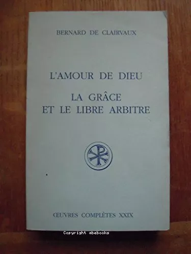 L'Amour de Dieu. La Grce et le libre-arbitre