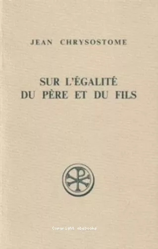 Sur l'galit du Pre et du Fils: contre les Anomens; Homlies VII-XII