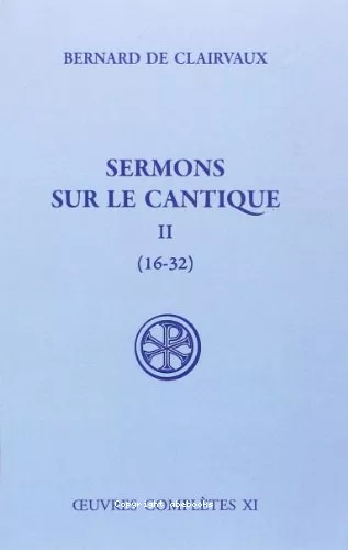 Sermons sur le Cantique: tome 2: sermons 16-32