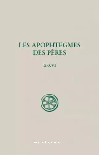 Les Apophtegmes des Pres: collection systmatique*. Chapitres X-XVI