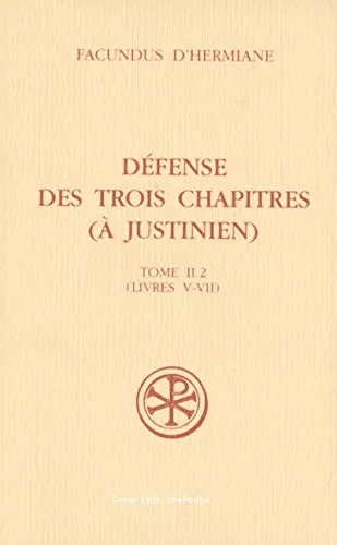 Dfense des trois chapitres ( Justinien) Tome II. 2 (Livres V-VII)