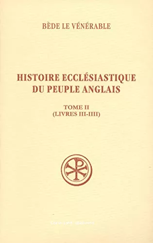 Histoire ecclsiastique du peuple anglais. Tome II Livres III-IIII