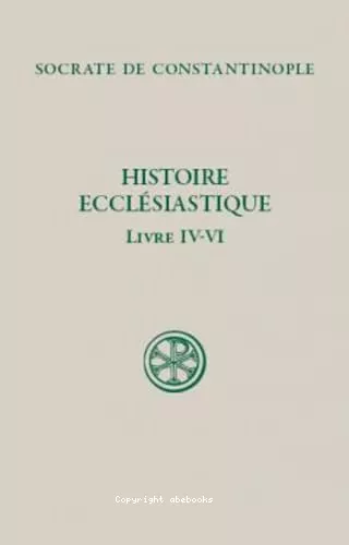 Histoire ecclsiastique : Livre IV-VI