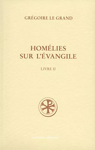 Homlies sur l'Evangile. Livre II. Homlies XXI-XL