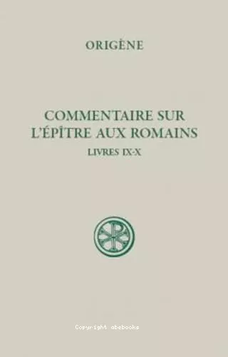 Commentaire sur l'ptre aux Romains Tome IV (Livres IX-X)