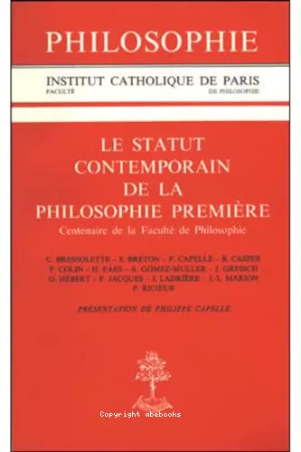 Le Statut contemporain de la philosophie premire: centenaire de la facult de philosophie