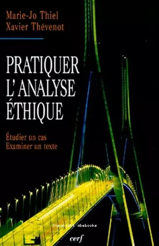 Pratiquer l'analyse thique : tudier un cas ; examiner un texte