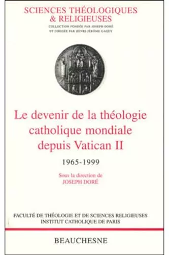 Le Devenir de la thologie catholique mondiale depuis Vatican II: 1965-1999