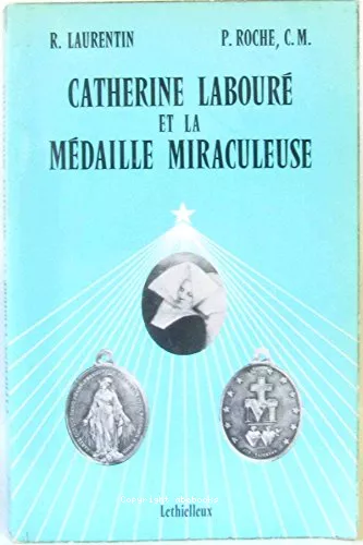 Catherine Labour et la mdaille miraculeuse: documents authentiques, 1830-1876