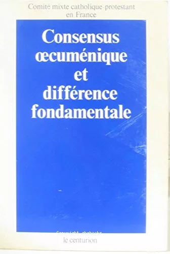 Consensus oecumnique et diffrence fondamentale