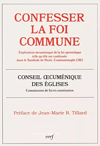 Confesser la foi commune: explication oecumnique de la foi apostolique telle qu'elle est confesse dans le Symbole de Nice-Constantinople (381)