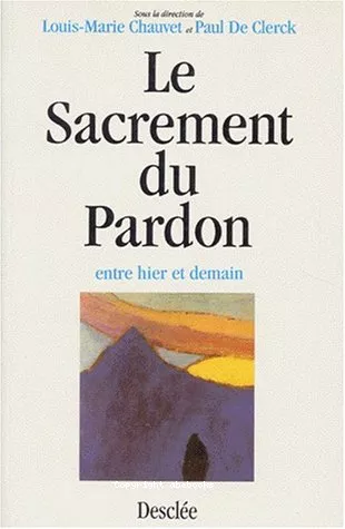 Le Sacrement du pardon entre hier et demain