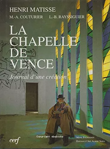 La Chapelle de Vence : journal d'une cration