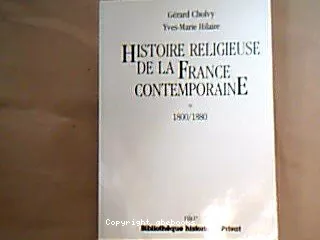 Histoire religieuse de la France contemporaine. 1 - 1800-1880