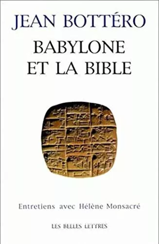 Babylone et la Bible: entretiens avec Hlne Monsacr