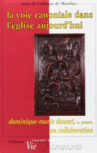 La voie canoniale dans l'Eglise d'aujourd'hui: actes. Abbaye de Mondaye 30 aot - 2 septembre 1993.