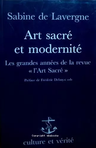 Art sacr et modernit: les Grandes annes de la revue 