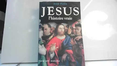 Jsus, l'histoire vraie