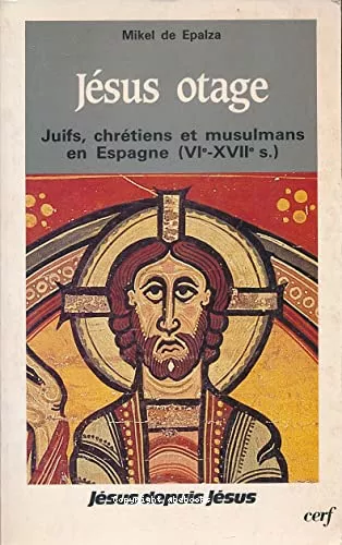 Jsus otage, juifs, chrtiens et musulmans en Espagne (VI-XVII sicles)