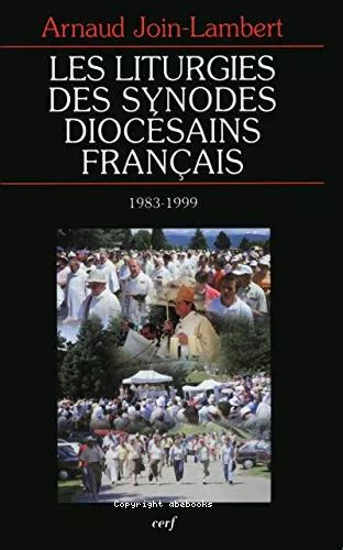 Les Liturgies des synodes diocsains franais: 1983-1999