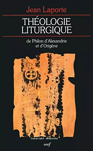 Thologie liturgique de Philon d'Alexandrie et d'Origne