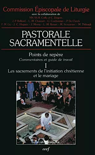 Pastorale sacramentelle: Points de repre, commentaires et guide de travail