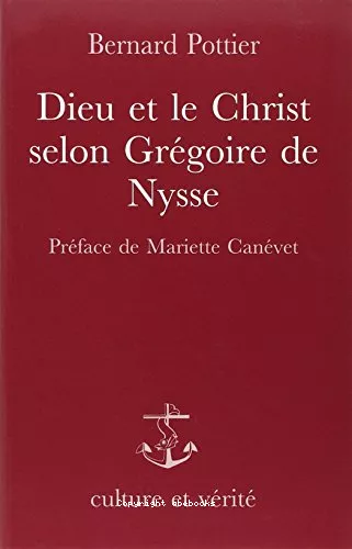 Dieu et le Christ selon Grgoire de Nysse: tude systmatique du 