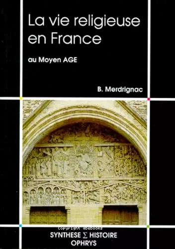 La Vie religieuse en France au Moyen-ge