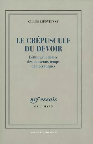 Le Crpuscule du devoir: l'thique indolore des nouveaux temps dmocratiques