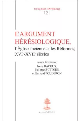 L'argument hrsiologique, l'Eglise ancienne et les Rformes, XVI - XVII sicles