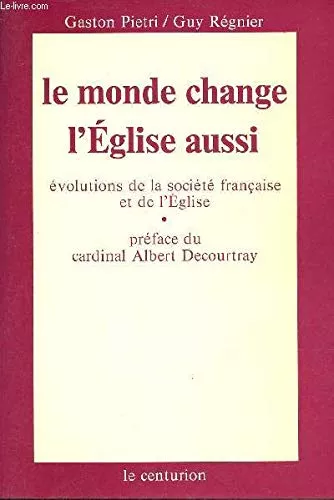 Le Monde change... l'Eglise aussi : volutions de la socit franaise et de l'Eglise