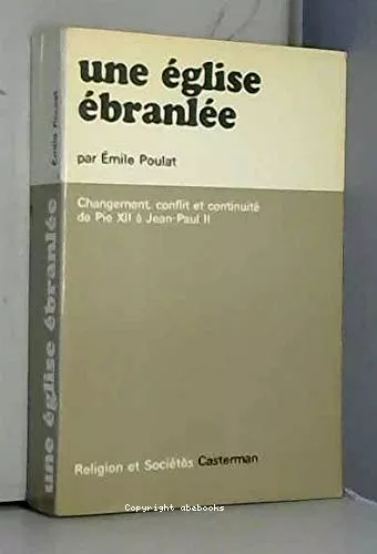 Une Eglise branle : changement, conflit et continuit de Pie XII  Jean-Paul II