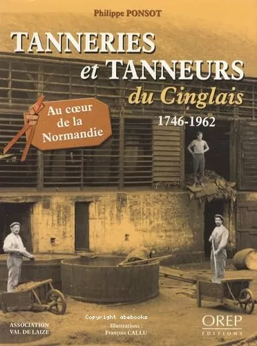 Tanneries et tanneurs du Cinglais 1746-1962