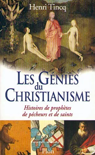 Les Gnies du christianisme : Histoires de prophtes, de pcheurs et de saints