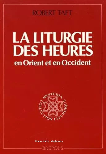 La Liturgie des heures en Orient et en occident : origine et sens de l'Office divin