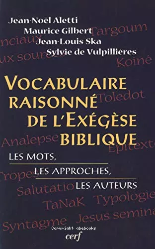 Vocabulaire raisonn de l'exgse biblique : Les mots, les approches, les auteurs