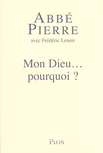 Mon Dieu... pourquoi ? : Petites mditations sur la foi chrtienne et le sens de la vie