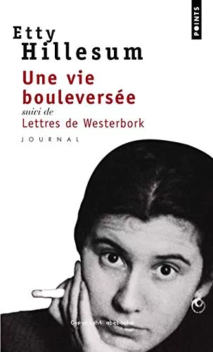 Une vie bouleverse suivie de Lettres de Westerbork