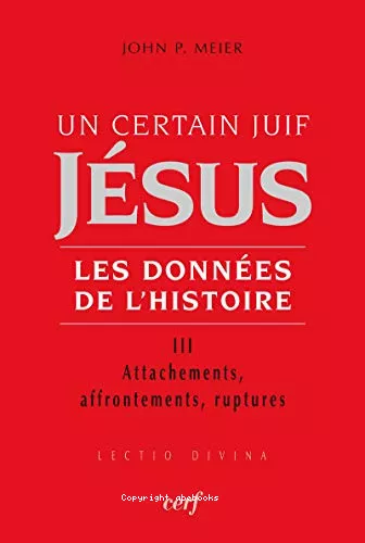 Un certain juif Jsus : Les donnes de l'histoire : III. Attachements, affrontements, ruptures