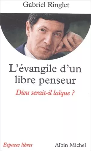 L'Evangile d'un libre-penseur : Dieu serait-il laque ?