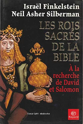 Les Rois sacrs de la Bible : A la recherche de David et Salomon