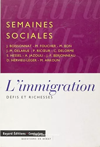 Semaines sociales de France, Semaines sociales de France : L'Immigration dfis et richesses : LXXII session des Semaines sociales de France, Issy-les-Moulineaux : 