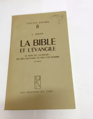 La Bible et l'Evangile. Le sens de l'Ecriture: du Dieu qui parle au Dieu fait homme