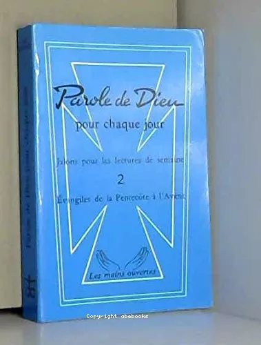 Parole de Dieu pour chaque jour : Jalons pour les lectures de semaine : Les Evangiles de la Pentecte  l'Avent