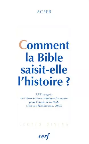 Comment la Bible saisit-elle l'histoire ?