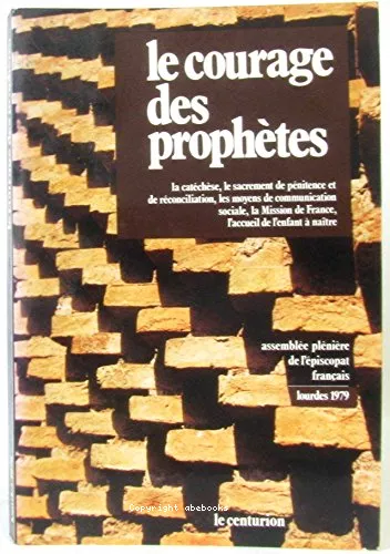 Le courage des prophtes: Lourdes 1979, Assemble plnire de l'piscopat franais.