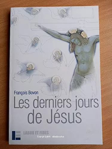 Les Derniers jours de Jsus : Textes et vnements